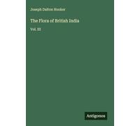 The Flora of British India: Vol. III