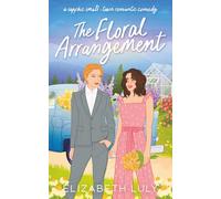 The Floral Arrangement: A Sapphic Small-Town Romantic Comedy