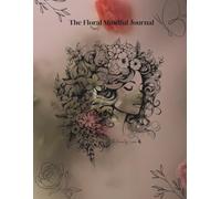 The Floral Mindfulness Journal by Lucero