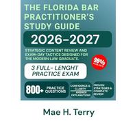 The Florida Bar Practitioner's Study Guide 2026-2027: Strategic Content Review and Exam-Day Tactics Designed for the Modern Law Graduate.