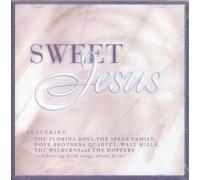 The Florida Boys, The Speer Family, Dove Brothers Quartet, Walt Mills, The Wilburns & The Hoppers - Sweet Jesus (UK Import)