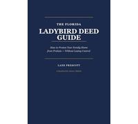 The Florida Ladybird Deed Guide: How to Protect Your Family Home from Probate - Without Losing Contro