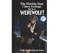 The Florida Man I Have Feelings for is a Werewolf!