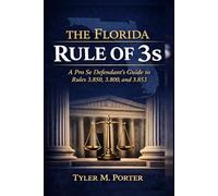 The Florida Rule of 3's: A Pro se Defendants Guide to Rules 3.850, 3.800 and 3.853