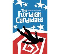 The Floridian Candidate: A Dastardly Tale of Voodoo, Villainy, and Getting Ahead: A Satirical Thriller of Conspiracy, Corruption, and the American Dream: 1