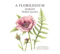 The Florilegium Society at Sheffield Botanical A Florilegium (Copertina rigida)