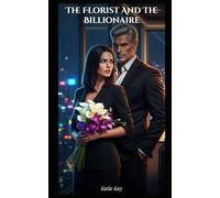 The Florist and the Billionaire: A Forbidden Romance Between a Struggling Florist and the Ruthless Billionaire Who Owns the City