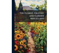 The Florist, Fruitist, and Garden Miscellany