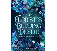 The Florist's Budding Desire: A Slow Burn Steamy Romantasy