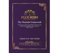 The Flourish Framework: Rooted, Established, and Overflowing: A Proven Pathway to Spiritual Growth and Abundance