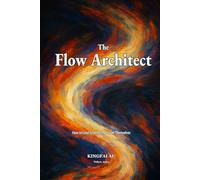 The Flow Architect: How to Lead Systems That Lead Themselves