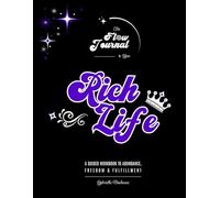 The Flow Journal to Your Rich Life: A Guided Workbook to Abundance, Freedom & Fulfillment