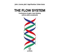 Libri Rivera Brian / Thurlow Nigel / Turner John R. - The Flow System. L'evoluzi
