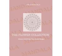 THE FLOWER COLLECTION: Volume 2--50 Flower Mandala Designs