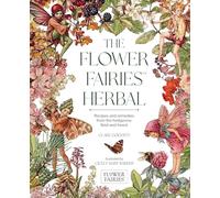 The Flower Fairies Herbal: Recipes and Remedies from the Hedgerow, Field and Forest.