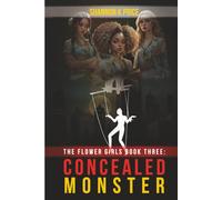 The Flower Girls Book Three: Concealed Monster