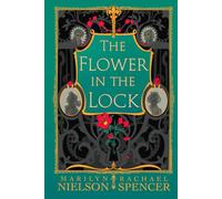 The Flower in the Lock: A Magical Retelling of the Scarlet Pimpernel