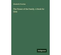 The Flower of the Family. A Book for Girls