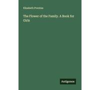 The Flower of the Family. A Book for Girls