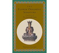 The Flower Ornament Scripture: A Translation of the Avatamsaka Sutra