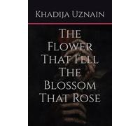 The Flower That Fell The Blossom That Rose