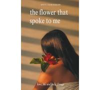 the flower that spoke to me: love, life and little things