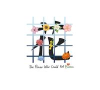 The Flower Who Could Not Bloom: The Illumination Edition