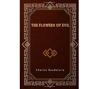 The Flowers of Evil: Les Fleurs du Mal