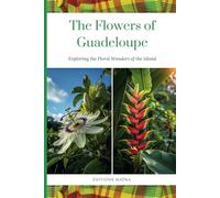 The Flowers of Guadeloupe: Exploring the Floral Wonders of the Island | 25 Colorful and Fragrant Tropical Flowers