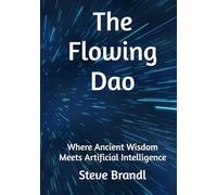 The Flowing Dao: Where Ancient Wisdom Meets Artificial Intelligence