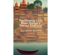 The Flowing Love: River Ganges' Eternal Embrace