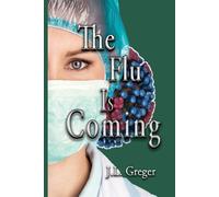 The Flu Is Coming: 1 - Greger J. L.