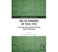 The Flu Pandemic of 1918-1919: A Political and Cultural Approach from a COVID World