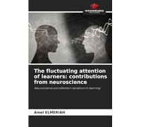 The fluctuating attention of learners: contributions from neuroscience: Neuroscience and attention variations in learning