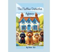 The Fluffies Detective Agency: The Case Of The Missing Pastries: A Barkville Adventure.