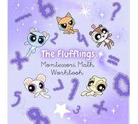 The Flufflings: 60+ Montessori-Inspired Math Activities: Learn Numbers, Addition, Subtraction, and Multiplication Through Play for Children Aged 7-9.
