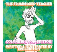 The Flummoxed Teacher: COLORING BOOK EDITION: A Coloring Book About Curiosity