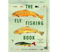 The Fly Fishing Book: An Artful Guide to Angling