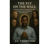 The Fly on the Wall:: Understanding the Mind of the Introvert and Spiritual Discernment: 2
