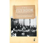 The Fly Room: The Story of the Scientists Who Discovered Genetics and Reinvented Evolution