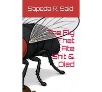 The Fly That Ate Shit & Died