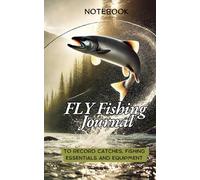 The Flyfisher`s Journals Notebook: Your Must-Have Fishing Companion! Turn every fishing trip into a cherished memory with this essential Fishing ... Catches, Fishing Essentials And Equipment