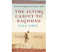 The Flying Carpet to Baghdad: One Woman's Fight for Two Orphans of War