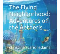 The Flying Neighborhood: Adventures on the Aetheris