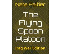 The Flying Spoon Platoon: Iraq War Edition