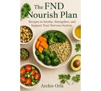 The FND Nourish Plan: Recipes to Soothe, Strengthen and Support Your Nervous System