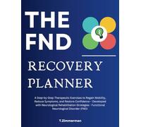 The FND Recovery Planner: A Step-by-Step Therapeutic Exercises to Regain Mobility, Reduce Symptoms, and Restore Confidence - Developed with ... - Functional Neurological Disorder (FND)