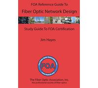 The FOA Reference Guide to Fiber Optic Network Design