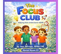 The Focus Club: Helping Kids Understand ADHD