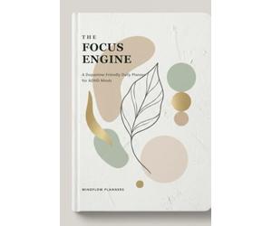 The Focus Engine: ADHD Daily Planner for Adults: Dopamine-Friendly Organizer with Brain Dump, Focus Blocks, Habits & Reward Trackers to Manage Executive Dysfunction (6x9 Inches)